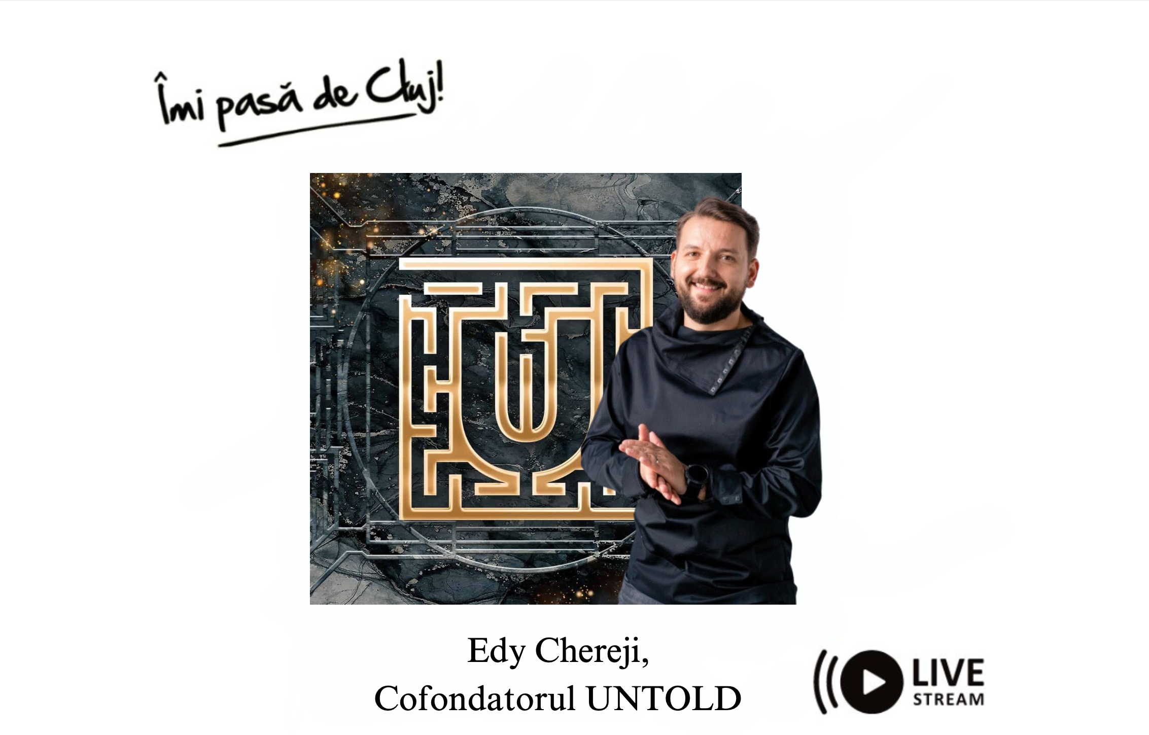 Cofondatorul UNTOLD, Edy Chereji, e live azi la Îmi pasă de Cluj! De la 19:30!